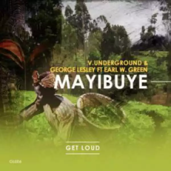 V.Underground X George Lesley - Mayibuye (Original Mix) Ft. Earl W. Green